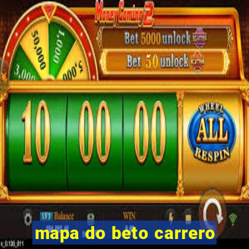 mapa do beto carrero